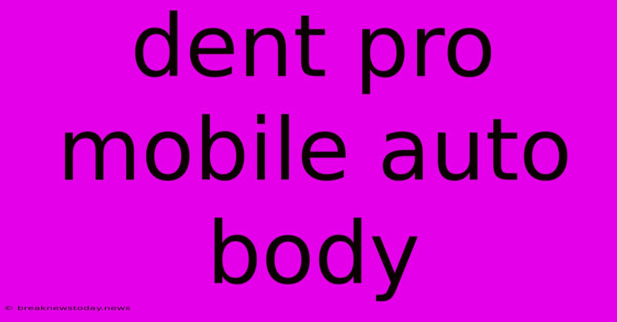 Dent Pro Mobile Auto Body