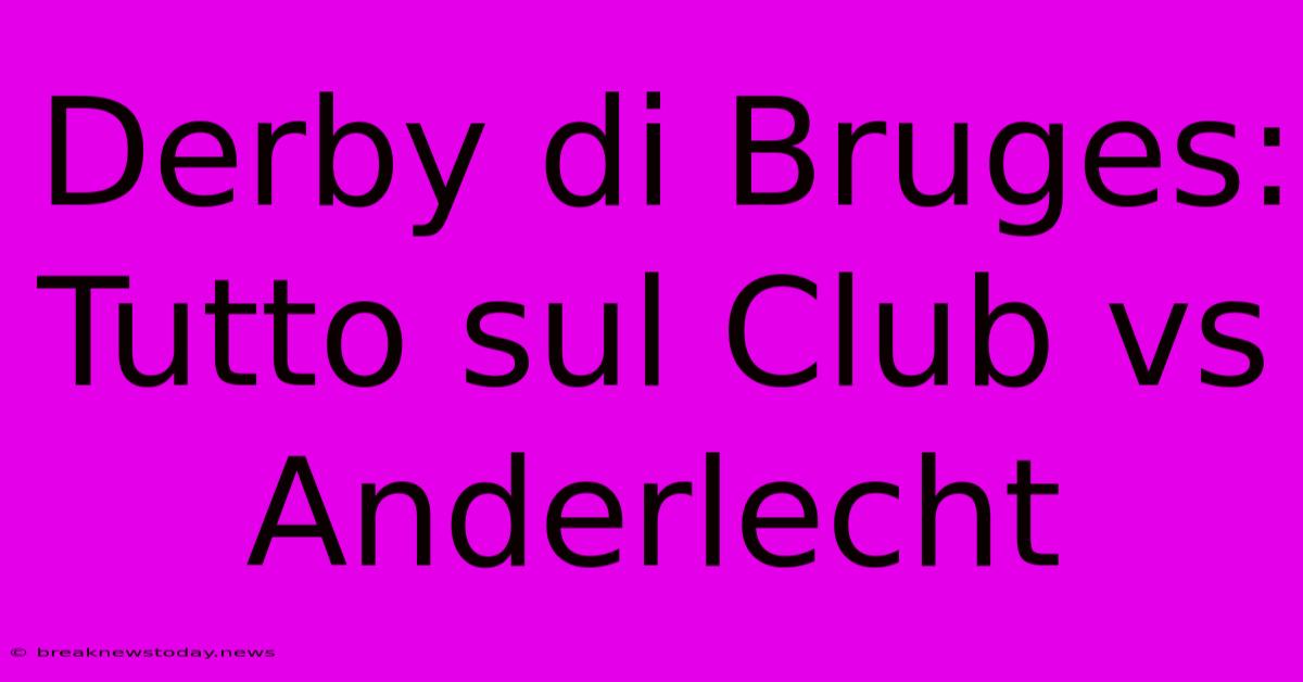 Derby Di Bruges: Tutto Sul Club Vs Anderlecht