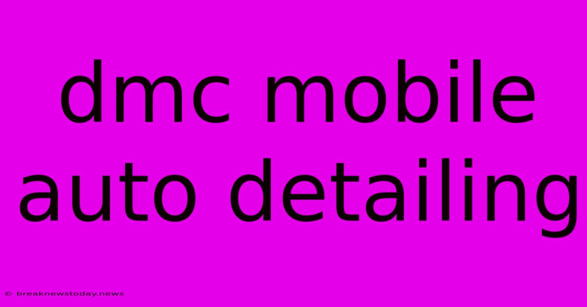 Dmc Mobile Auto Detailing