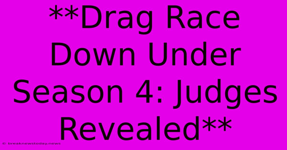 **Drag Race Down Under Season 4: Judges Revealed**