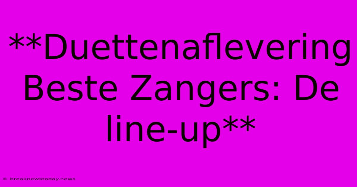 **Duettenaflevering Beste Zangers: De Line-up**