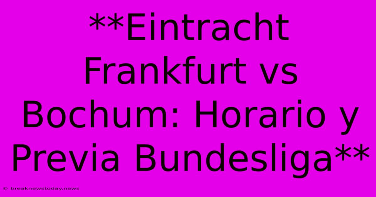 **Eintracht Frankfurt Vs Bochum: Horario Y Previa Bundesliga**