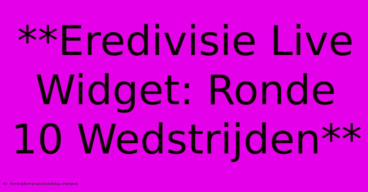 **Eredivisie Live Widget: Ronde 10 Wedstrijden**