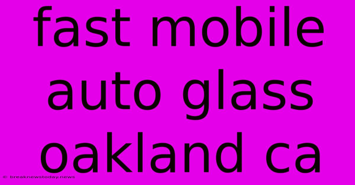 Fast Mobile Auto Glass Oakland Ca