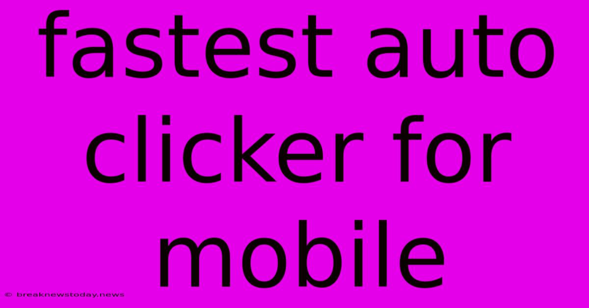 Fastest Auto Clicker For Mobile