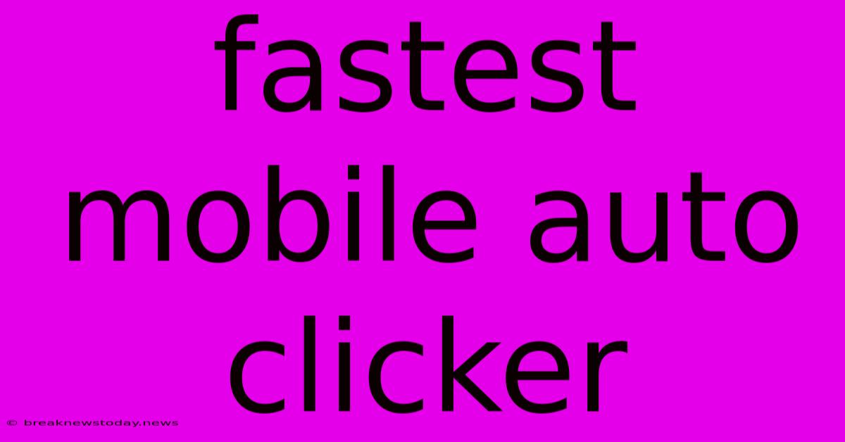 Fastest Mobile Auto Clicker