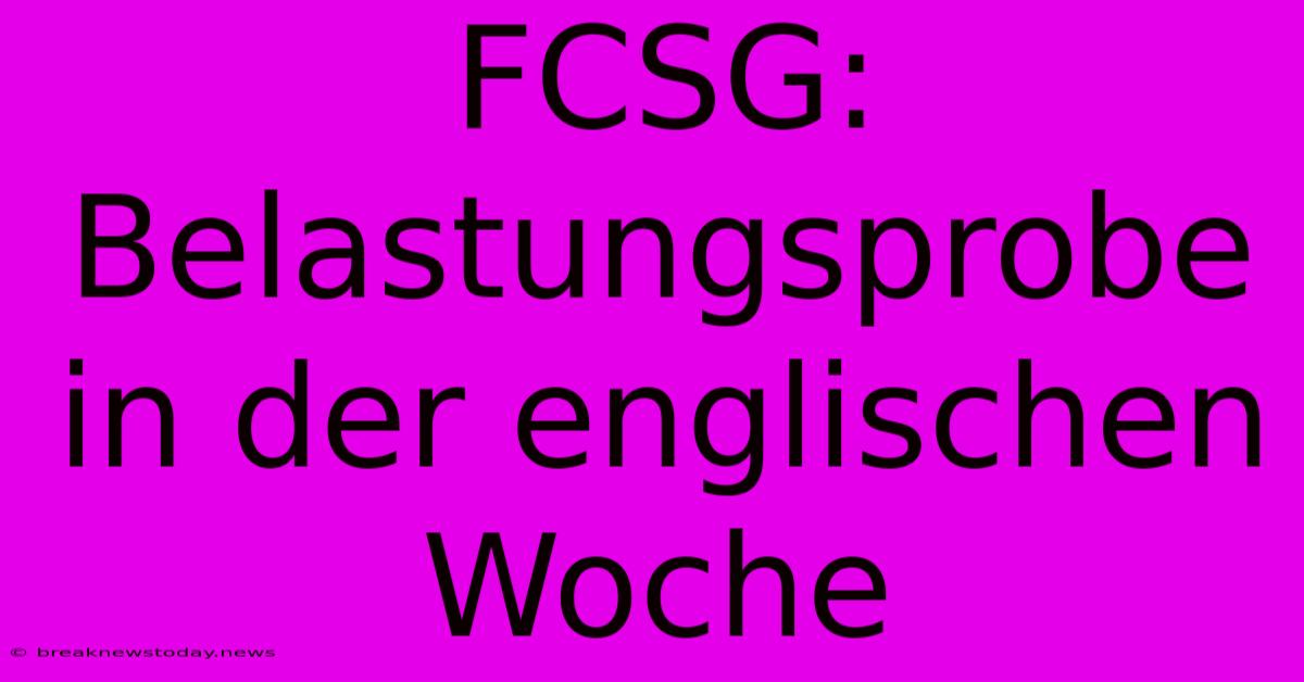 FCSG: Belastungsprobe In Der Englischen Woche