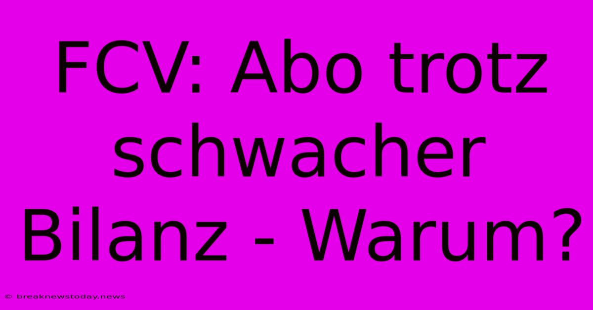 FCV: Abo Trotz Schwacher Bilanz - Warum?