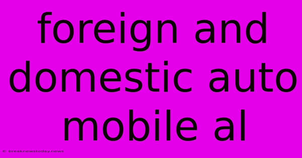 Foreign And Domestic Auto Mobile Al