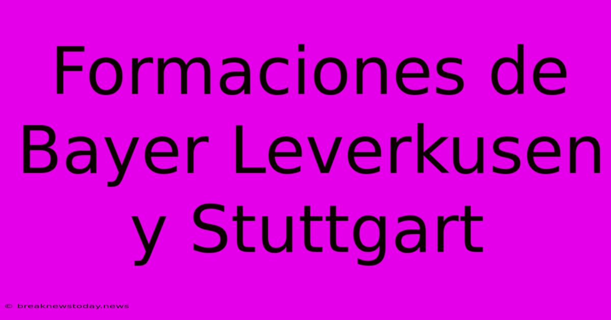 Formaciones De Bayer Leverkusen Y Stuttgart