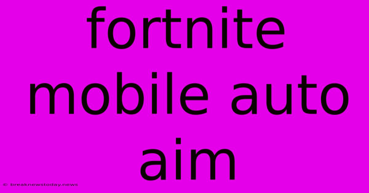 Fortnite Mobile Auto Aim