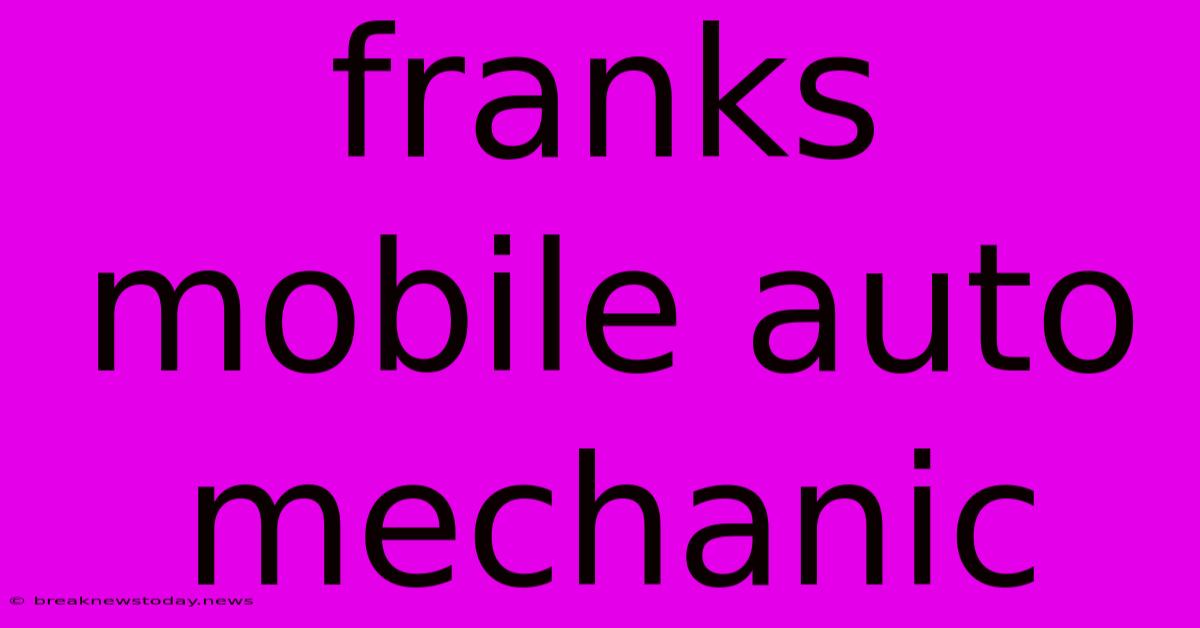 Franks Mobile Auto Mechanic