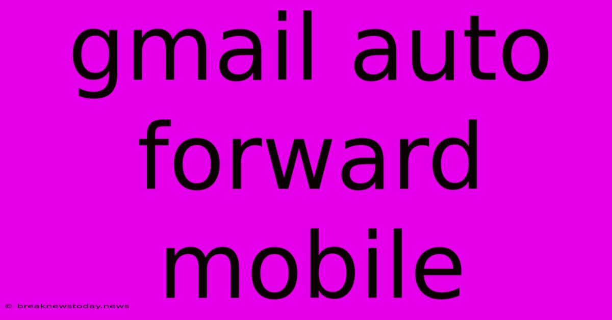 Gmail Auto Forward Mobile