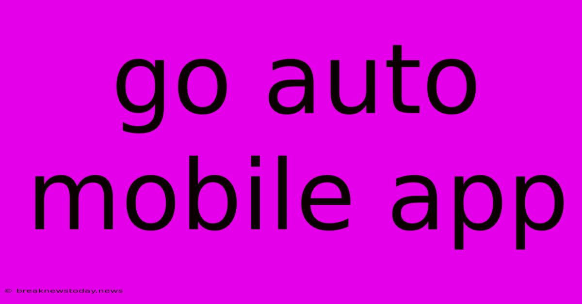 Go Auto Mobile App