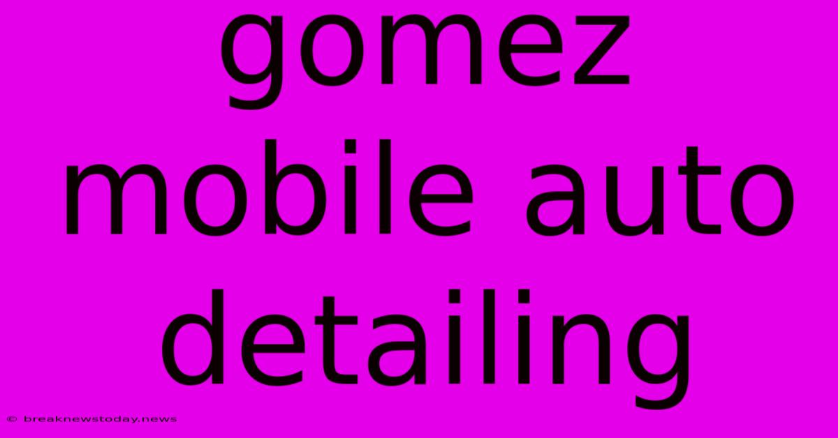 Gomez Mobile Auto Detailing