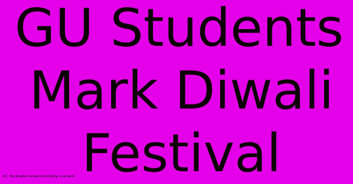 GU Students Mark Diwali Festival