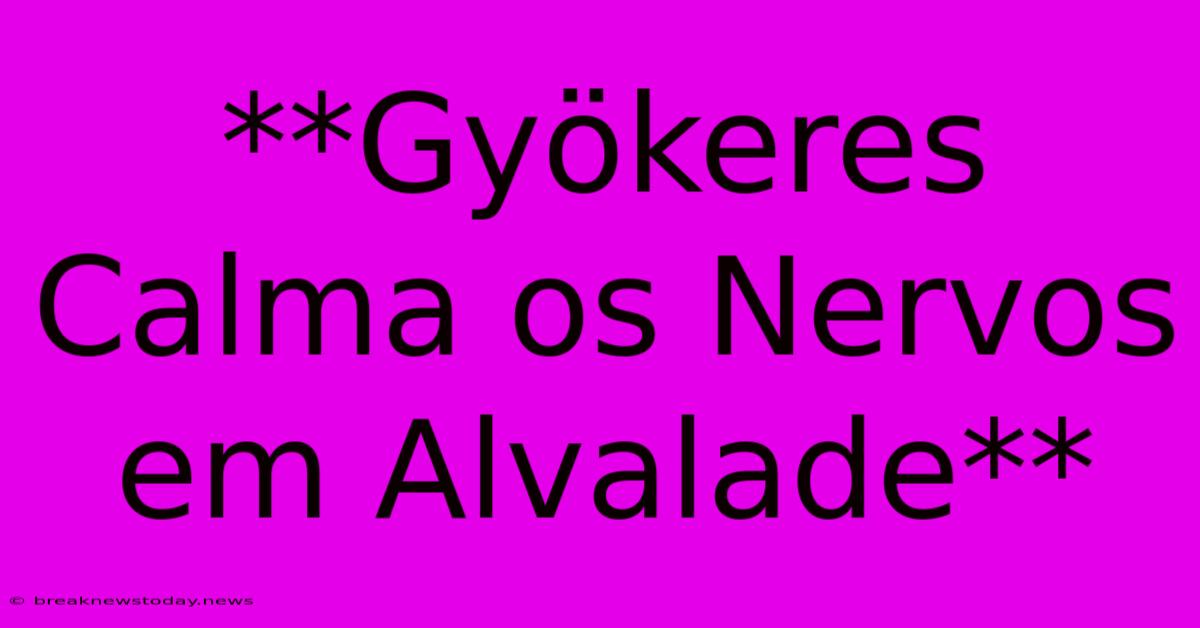 **Gyökeres Calma Os Nervos Em Alvalade** 