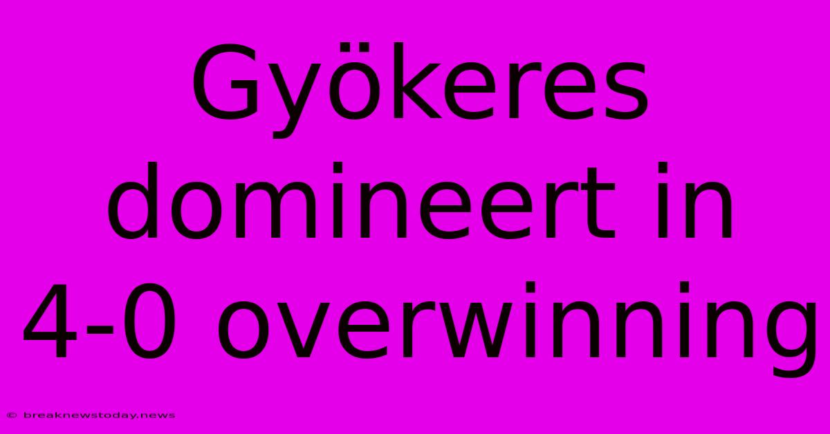 Gyökeres Domineert In 4-0 Overwinning