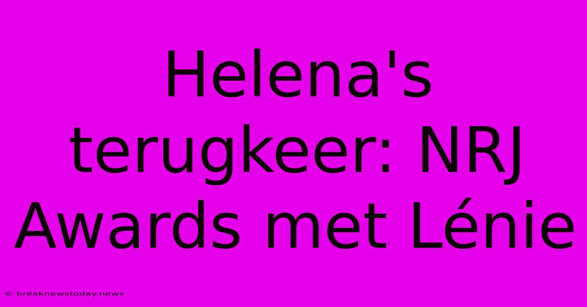 Helena's Terugkeer: NRJ Awards Met Lénie 