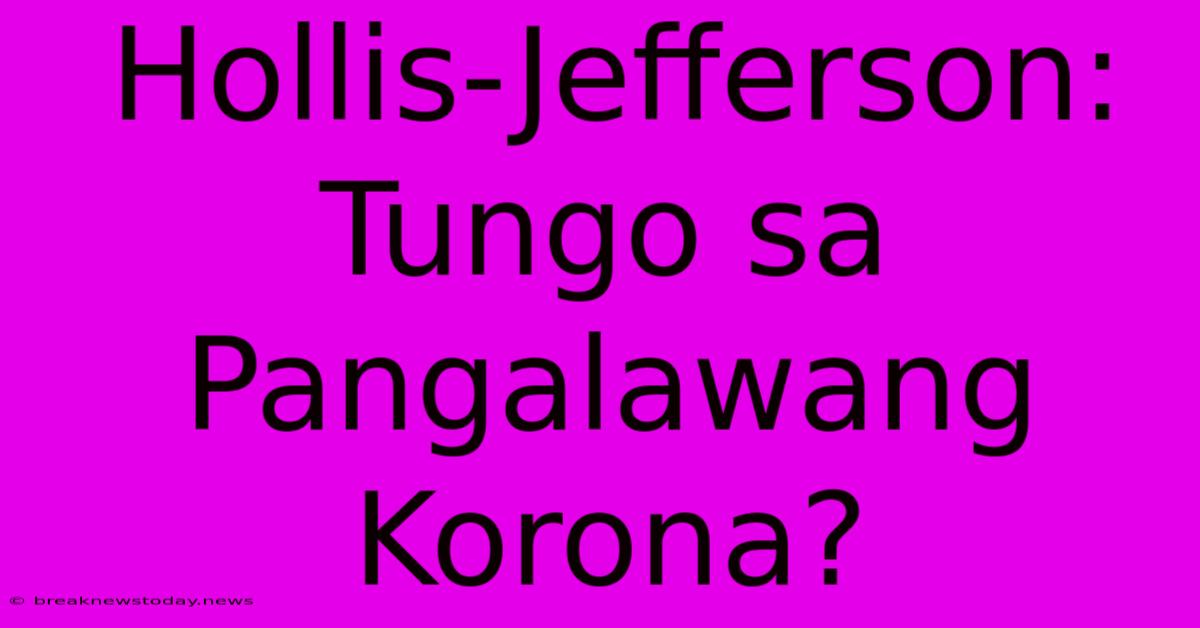 Hollis-Jefferson: Tungo Sa Pangalawang Korona? 