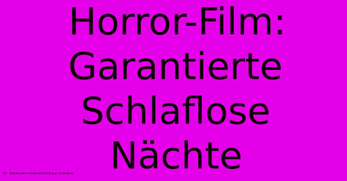 Horror-Film: Garantierte Schlaflose Nächte