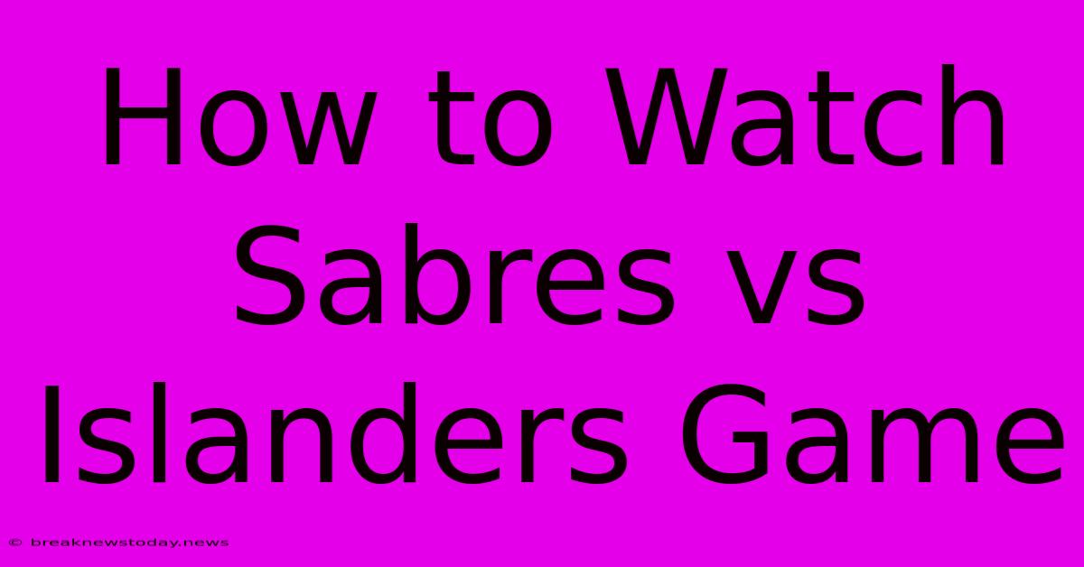 How To Watch Sabres Vs Islanders Game