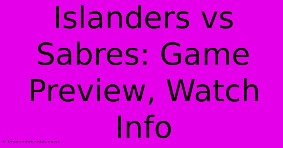 Islanders Vs Sabres: Game Preview, Watch Info