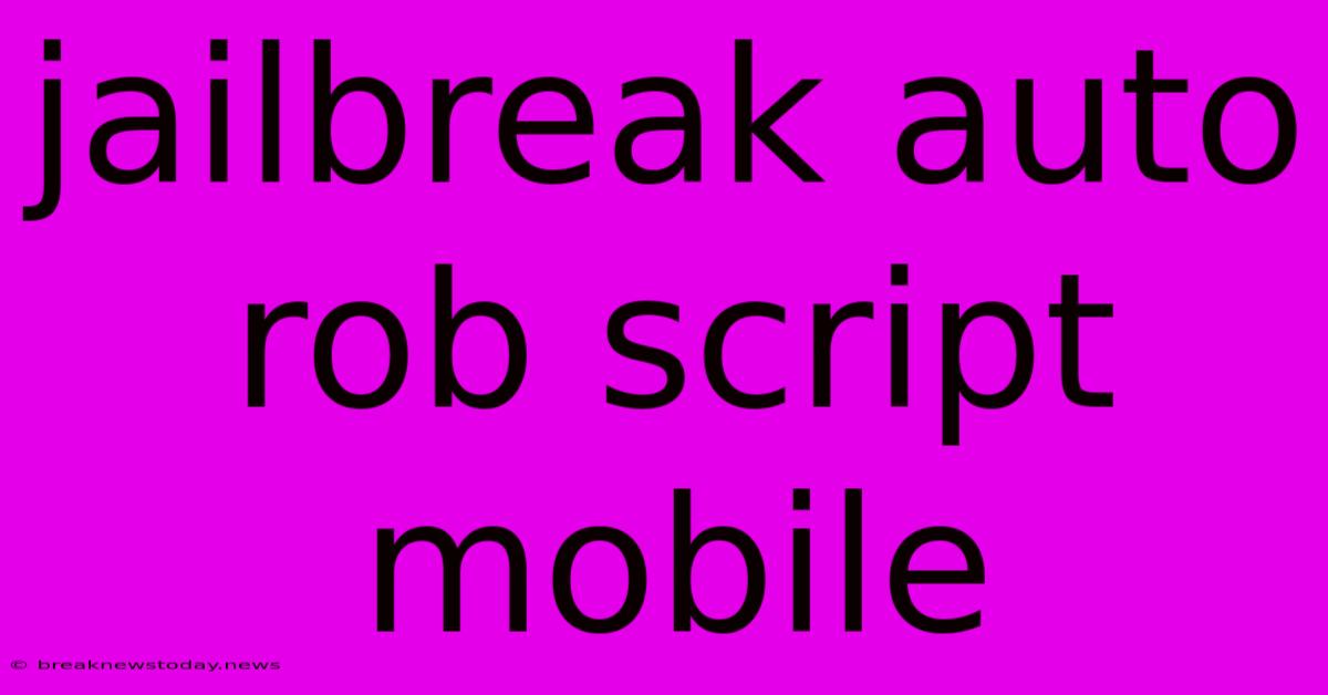 Jailbreak Auto Rob Script Mobile