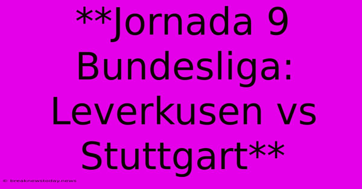 **Jornada 9 Bundesliga: Leverkusen Vs Stuttgart**