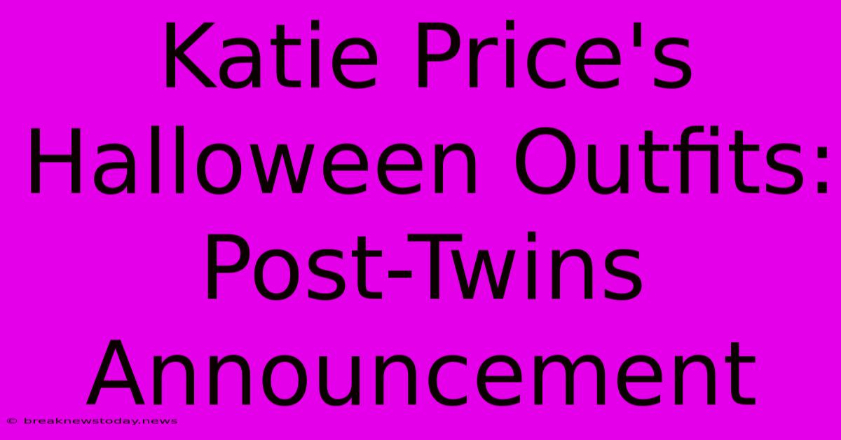 Katie Price's Halloween Outfits: Post-Twins Announcement 