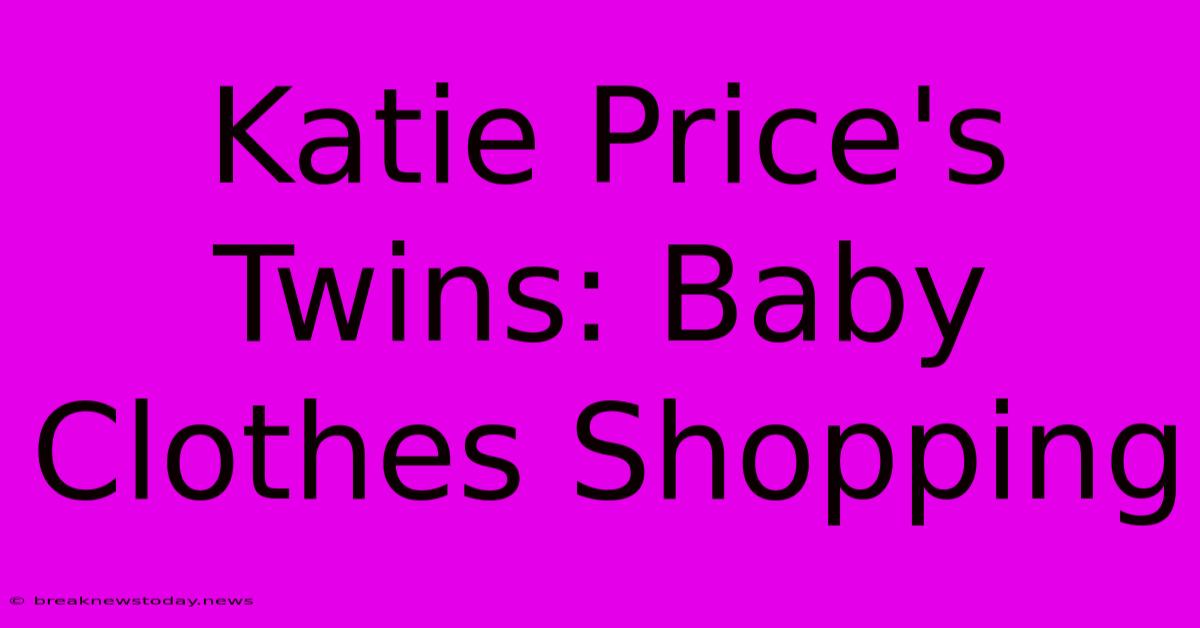 Katie Price's Twins: Baby Clothes Shopping