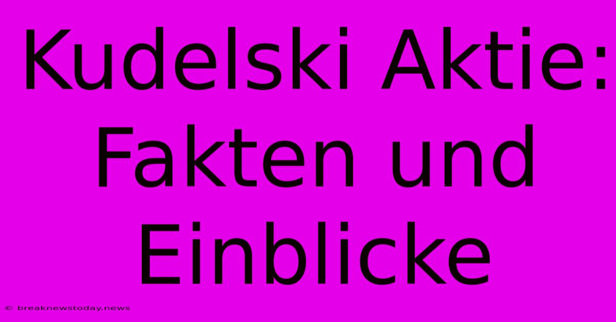 Kudelski Aktie: Fakten Und Einblicke 