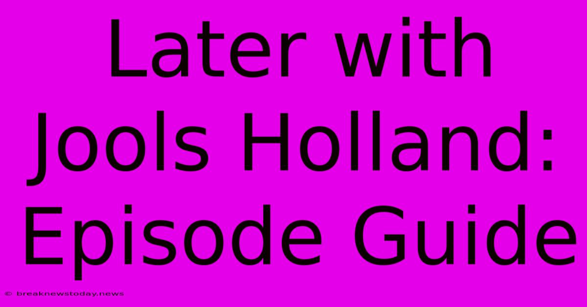 Later With Jools Holland: Episode Guide