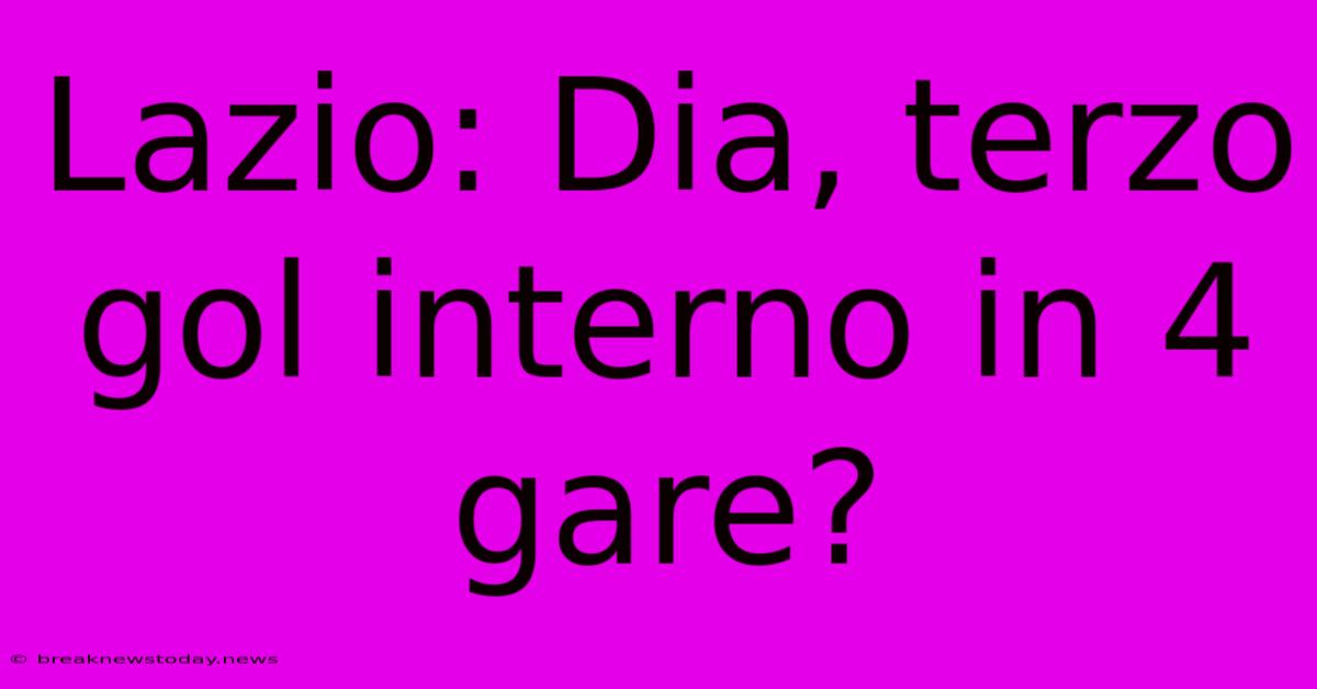 Lazio: Dia, Terzo Gol Interno In 4 Gare? 