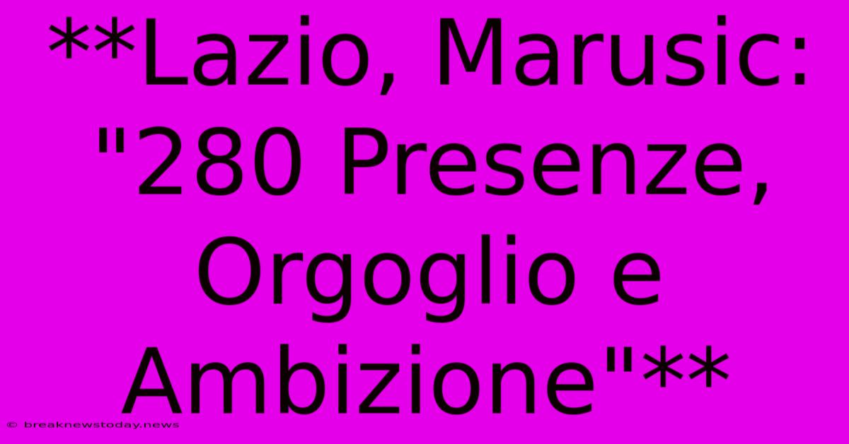 **Lazio, Marusic: 