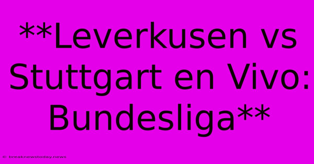 **Leverkusen Vs Stuttgart En Vivo: Bundesliga**