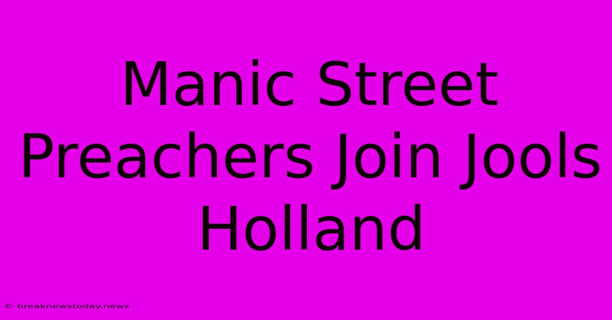 Manic Street Preachers Join Jools Holland