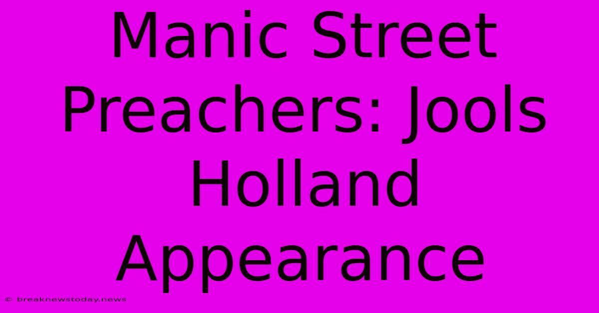 Manic Street Preachers: Jools Holland Appearance 