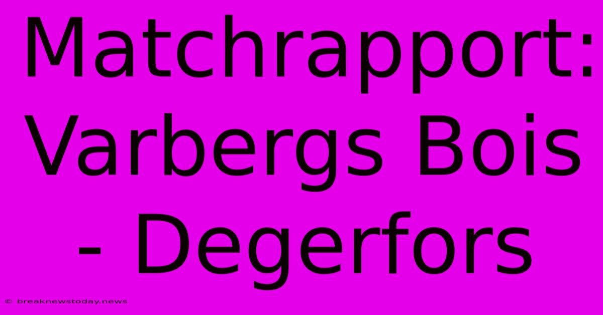 Matchrapport: Varbergs Bois - Degerfors