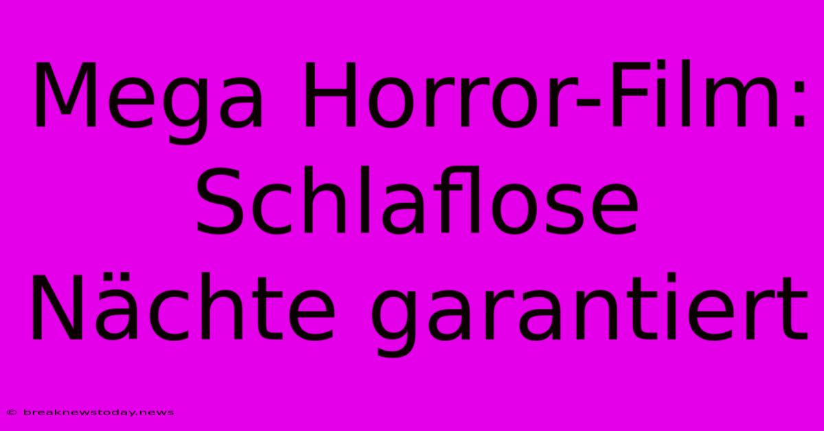 Mega Horror-Film: Schlaflose Nächte Garantiert