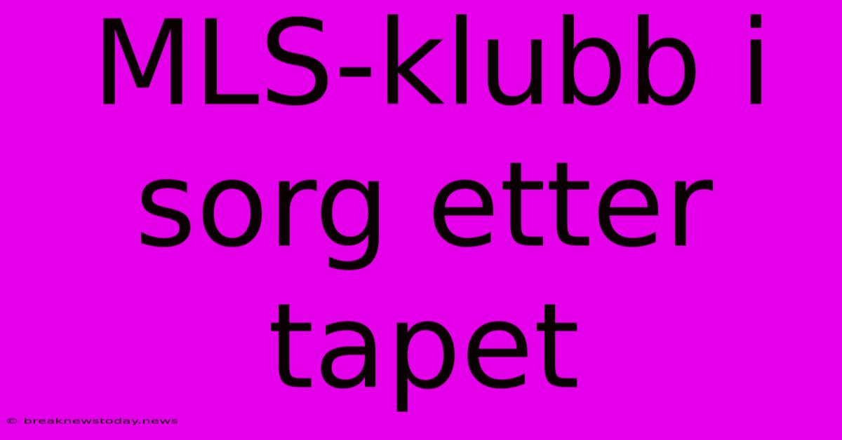 MLS-klubb I Sorg Etter Tapet