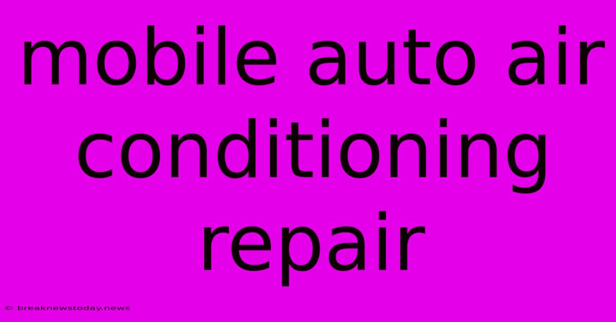 Mobile Auto Air Conditioning Repair