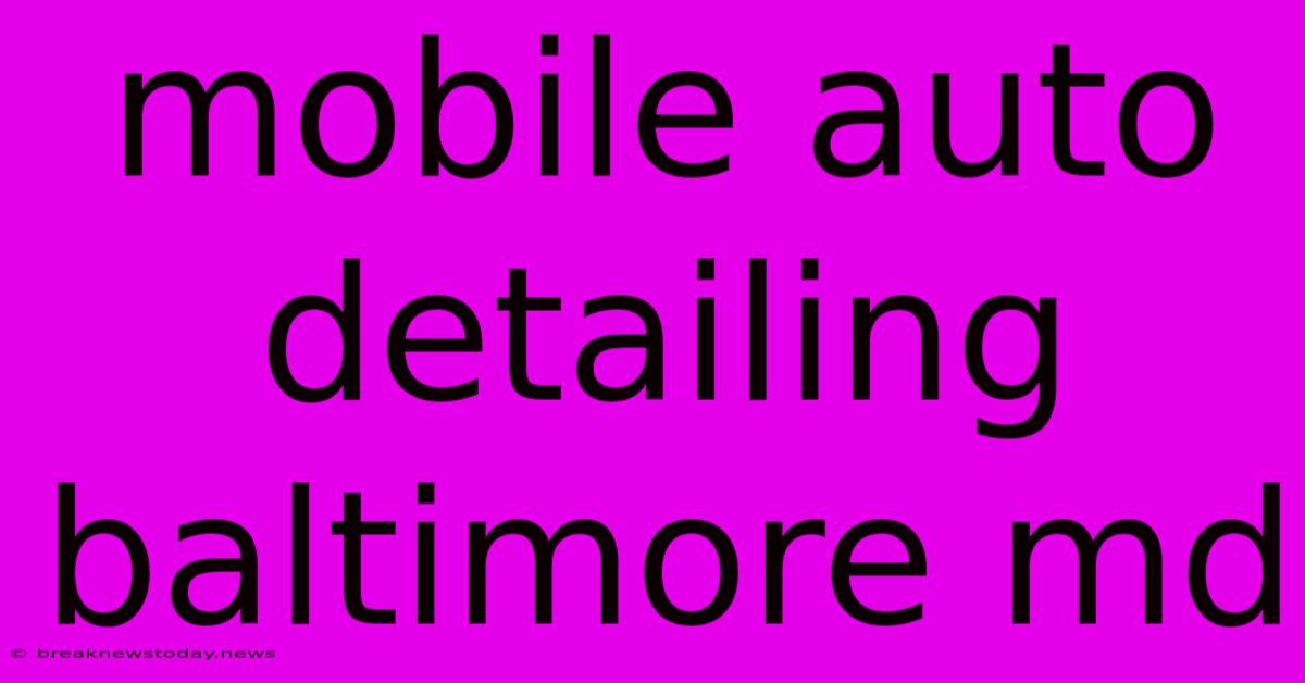 Mobile Auto Detailing Baltimore Md