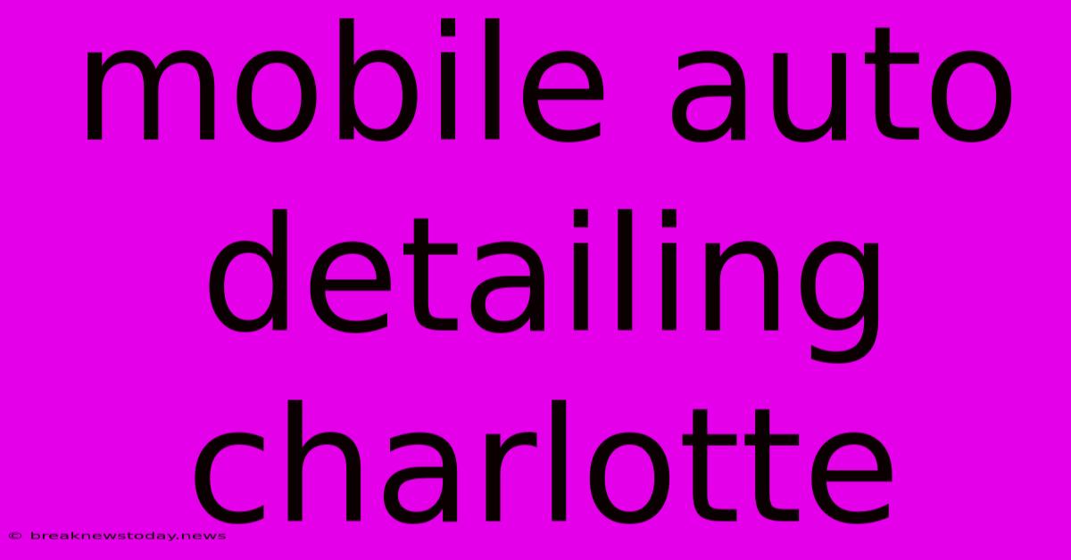 Mobile Auto Detailing Charlotte