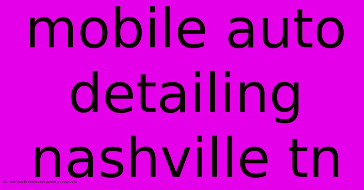 Mobile Auto Detailing Nashville Tn