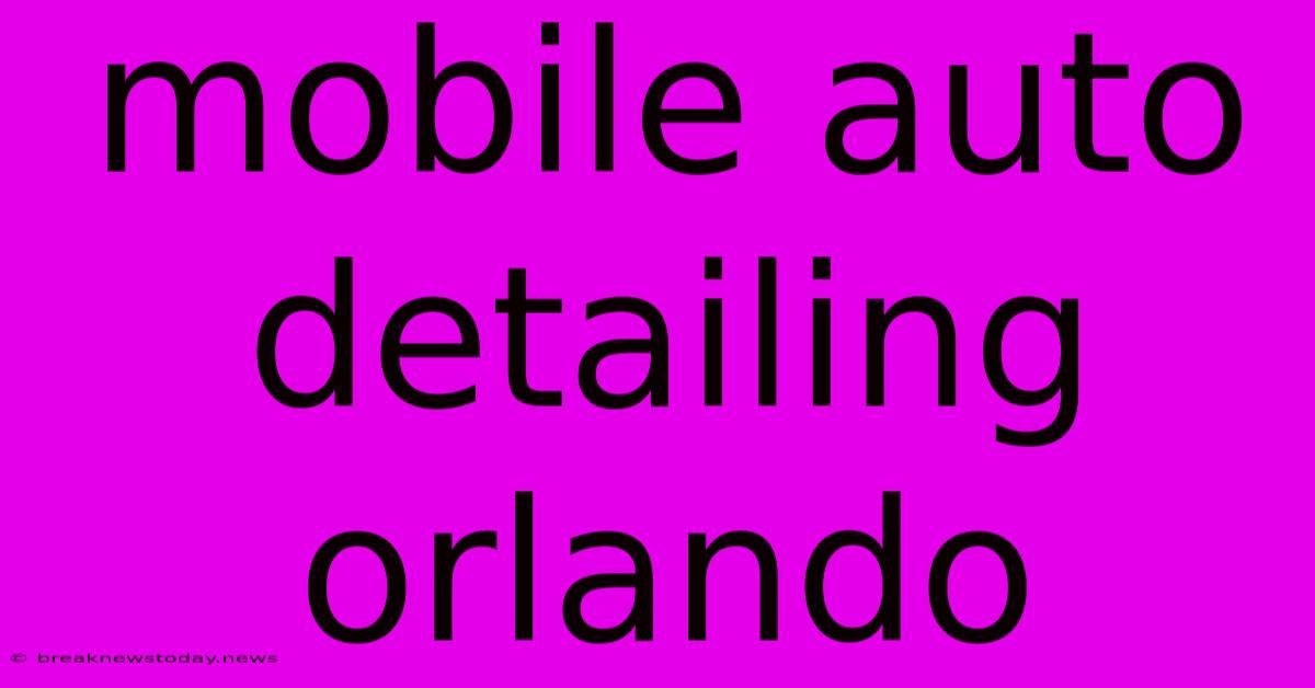 Mobile Auto Detailing Orlando