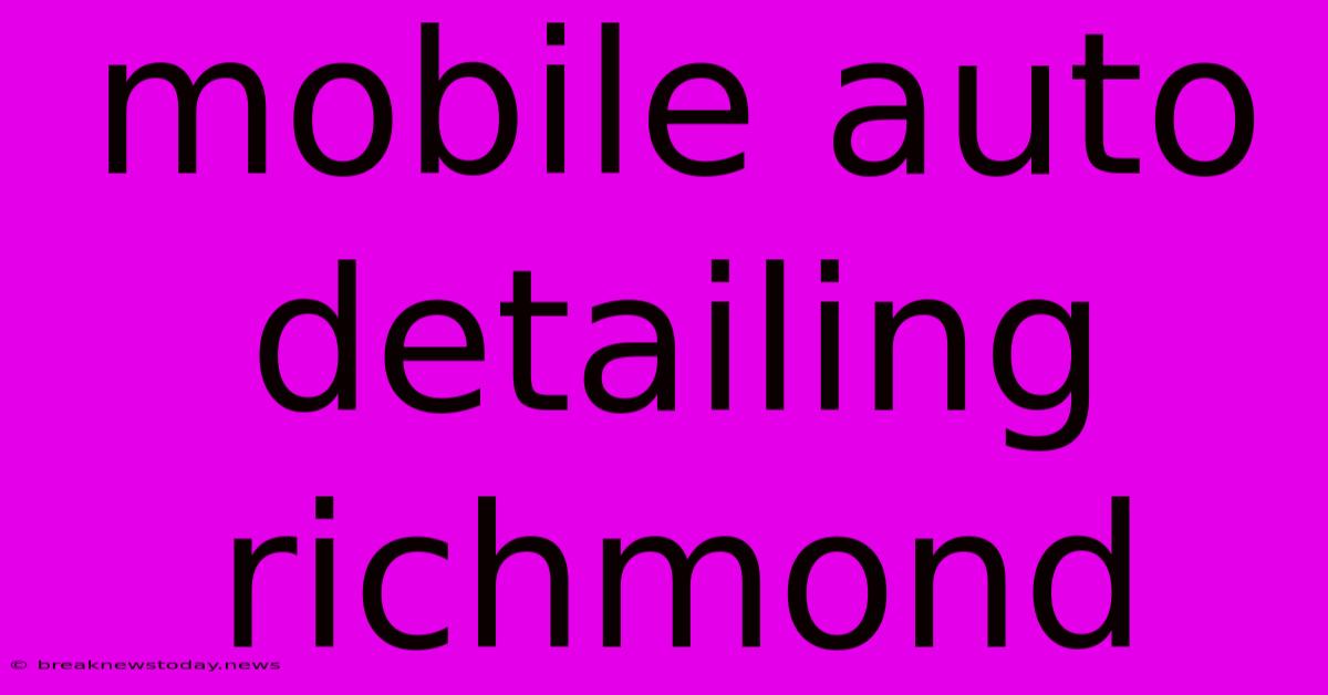 Mobile Auto Detailing Richmond