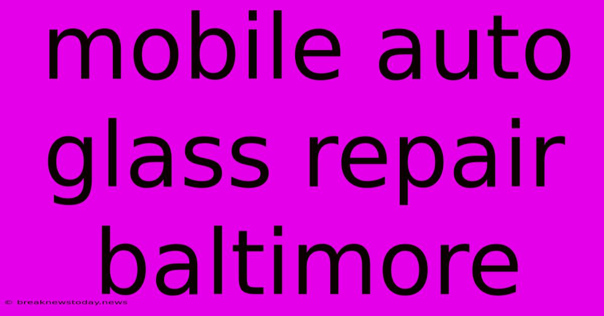 Mobile Auto Glass Repair Baltimore