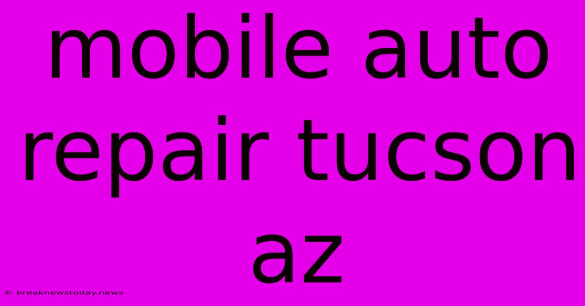 Mobile Auto Repair Tucson Az