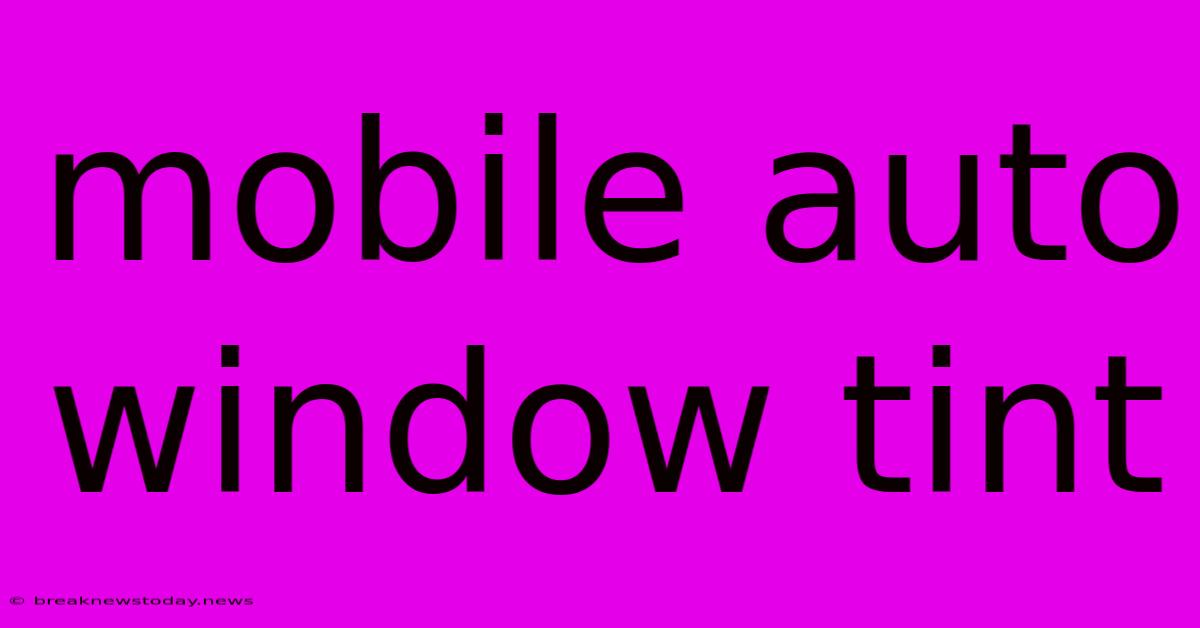 Mobile Auto Window Tint